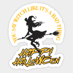 you say witch like its a bad thing Sticker
